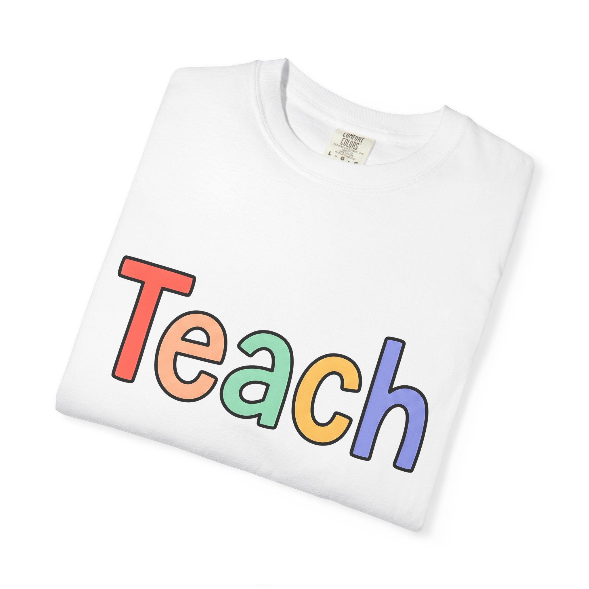 Colorful Teach Text Shirt Teachers Education Gift Women Playful Tee Typography T-Shirt Educator Enthusiast Artistic Tshirt Learning Graphic