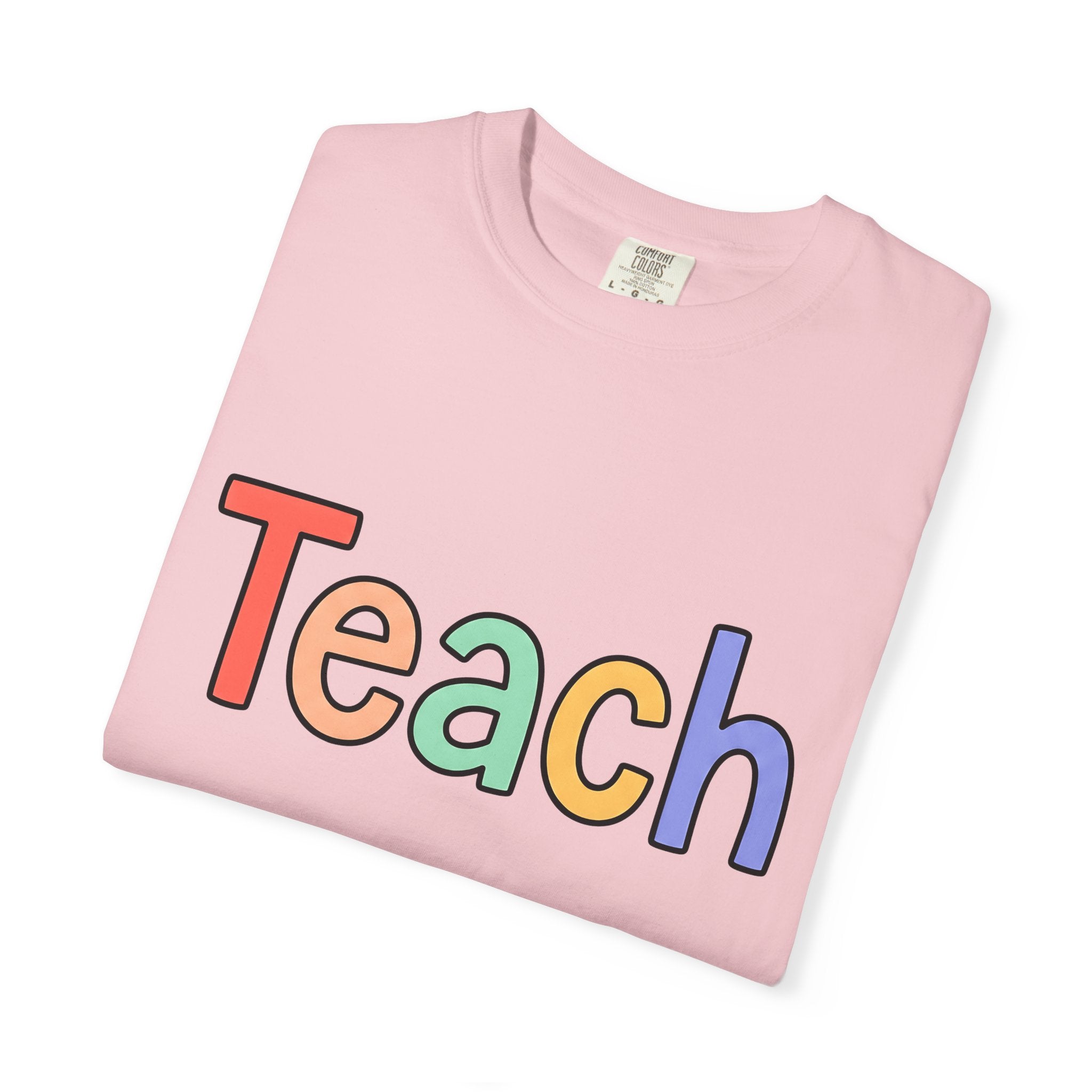 Colorful Teach Text Shirt Teachers Education Gift Women Playful Tee Typography T-Shirt Educator Enthusiast Artistic Tshirt Learning Graphic