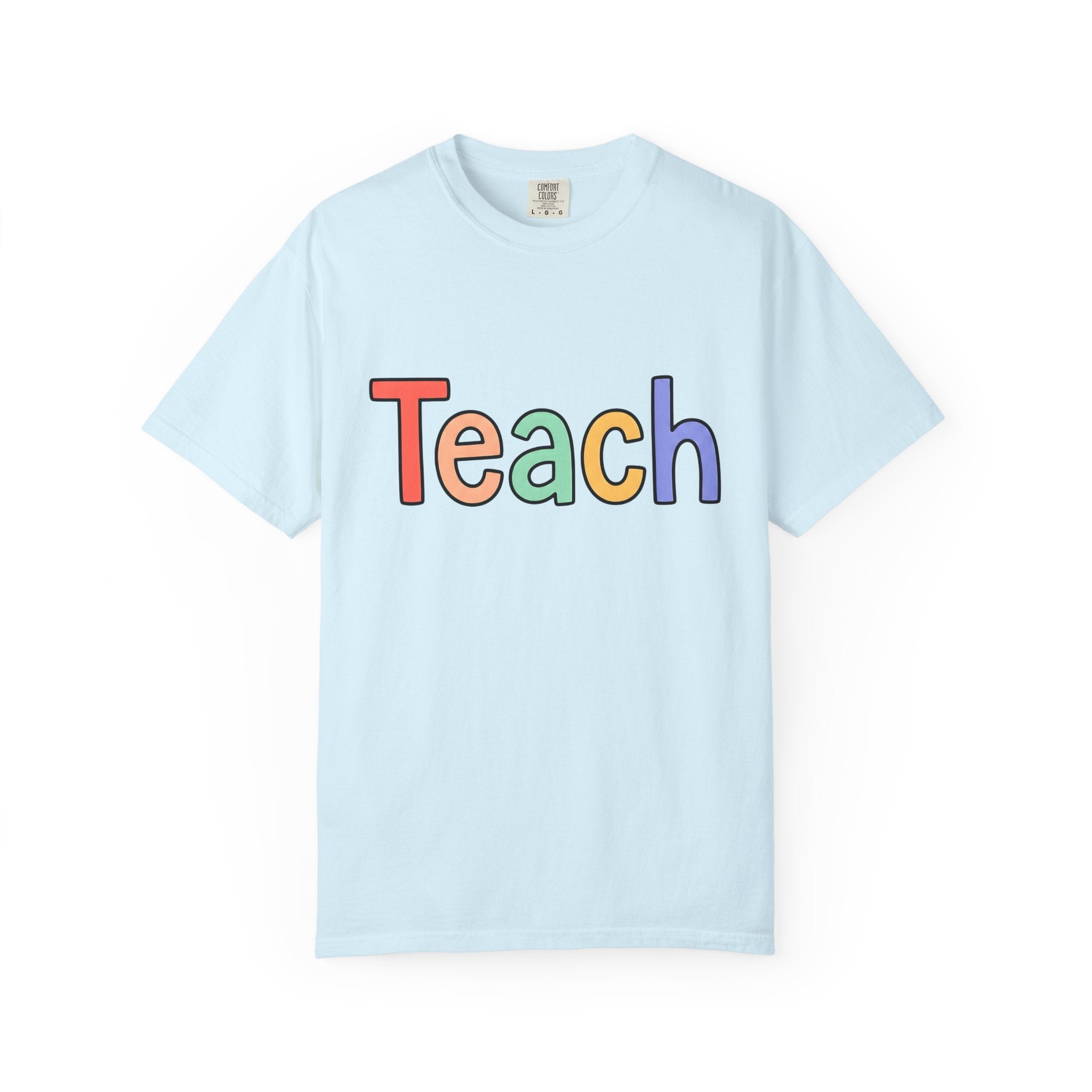 Colorful Teach Text Shirt Teachers Education Gift Women Playful Tee Typography T-Shirt Educator Enthusiast Artistic Tshirt Learning Graphic